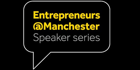 Entrepreneurs@Manchester with Mustafa Khanwala Founder & CEO of MishiPay primary image