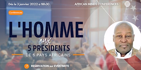 Conférence inédite avec l'Homme aux 5 présidents Africains tickets