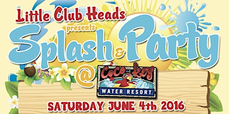 Little Club Heads Splash & Dance Party @ CoCo Key Indoor Water Resort primary image