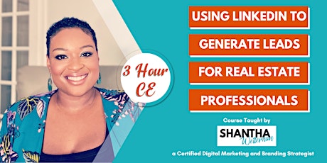 (3 HR GREC Course) Using LinkedIn to Generate LEADS for REAL ESTATE tickets