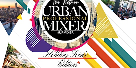 Urban Professionals Mixer, The 6th Annual Holiday Soirée with a Purpose