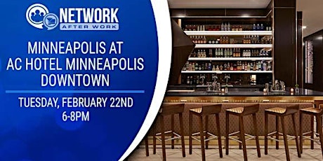 Network After Work Minneapolis at AC Hotel Minneapolis Downtown tickets