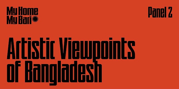 My Home, My Bari: Artistic Viewpoints of Bangladesh Panel Discussion