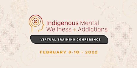 Indigenous Mental Wellness & Addictions Virtual Training Conference bilhetes