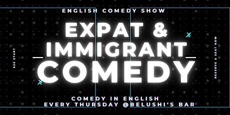 EXPATS or IMMIGRANT #17  - English Comedy SHOW tickets