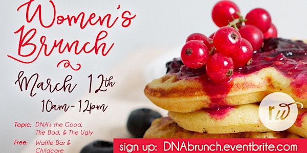 Women's Brunch DNAs:  The Good, the Bad, and the Ugly