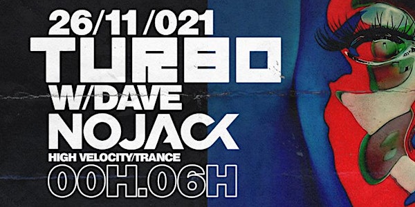 TURBO #3 w/ Dave & Nojack [Techno / Trance] - Le Club House