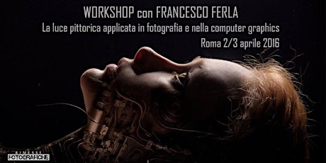 Immagine principale di Workshop fotografico con Francesco Ferla - La luce pittorica applicata in fotografia e nella computer graphics. Applicazioni dallo shoot alla computer graphics 