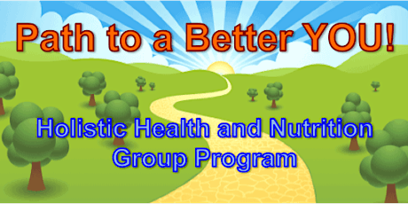 Path to a Better YOU! Holistic Health, Nutrition & Lifestyle GROUP Program primary image