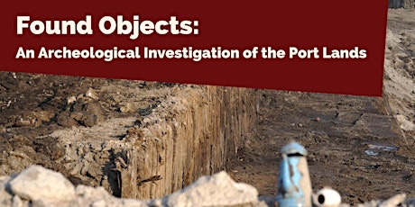 Found Objects: An Archeological Investigation of the Port Lands tickets