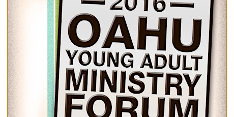 2016 Oahu Young Adult Ministry Forum primary image