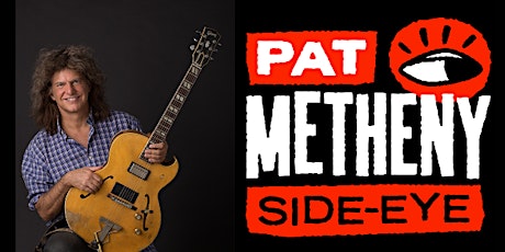 PAT METHENY SIDE-EYE w/Chris Fishman and Joe Dyson