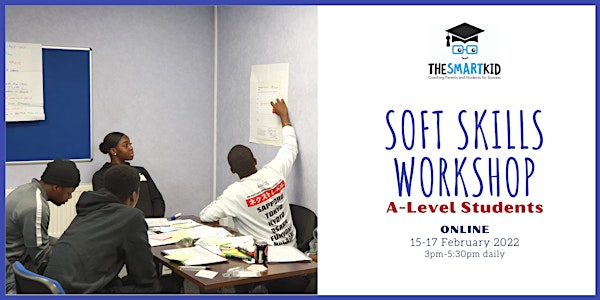 Soft Skills Workshop for A-level Students Feb 2022