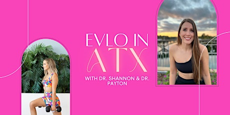 EVLO IN AUSTIN with Dr. Shannon & Dr. Payton tickets