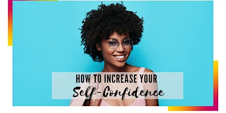 HOW TO INCREASE YOUR SELF-CONFIDENCE tickets