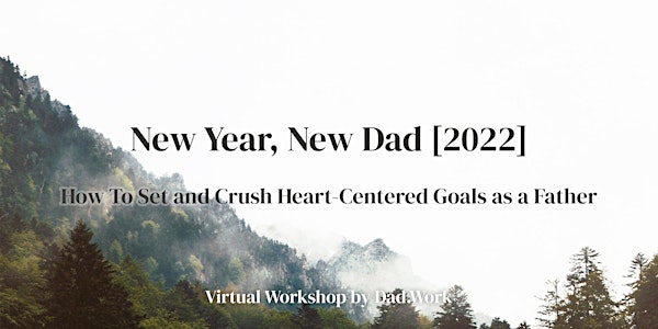 New Year, New Dad - Set, Plan, and Crush Your 2022 Goals by Dad.Work