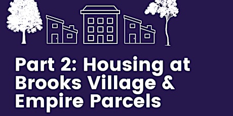 Part 2: Housing at Brooks Village & Empire Parcels primary image