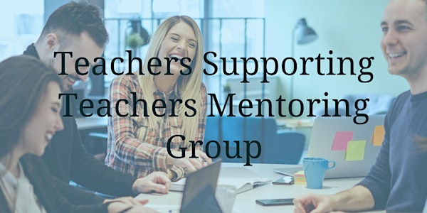 Teachers Supporting Teachers Mentoring Group