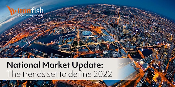 National Market Update: The trends set to define 2022 - Ironfish Box Hill
