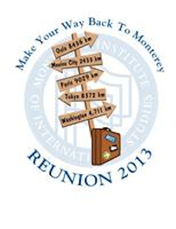 MIIS Alumni Reunion 2013 - "Make Your Way Back to Monterey" - July 25 - 28, 2013