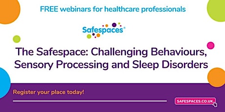 The Safespace: Challenging Behaviours, Sensory Processing & Sleep Disorders tickets