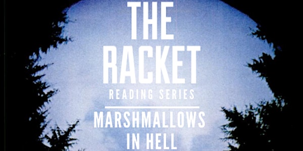 THE RACKET READING SERIES : MARSHMALLOWS IN HELL w/ SYDNEY VOGL