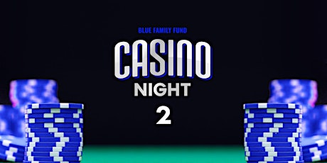 Casino Night Fundraiser and Auction for Blue Family Fund, Inc tickets