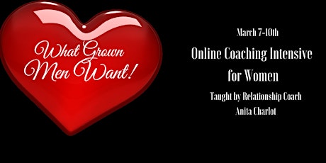 What Grown Men Want! ~ 3-Day Online Coaching Intensive primary image