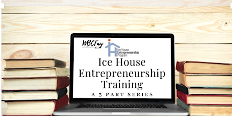 Ice House Entrepreneurship Training - Part 3 tickets