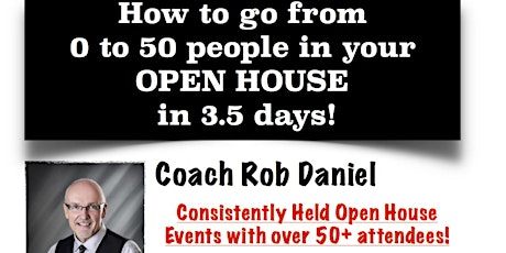 Go From 0 to 50 People in Your Open House in 3.5 Days!! primary image