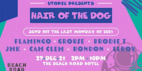Utopic Presents: Hair of the Dog @ Beach Road Bondi tickets