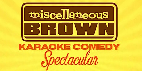 Miscellaneous Brown's Karaoke Comedy Spectacular tickets