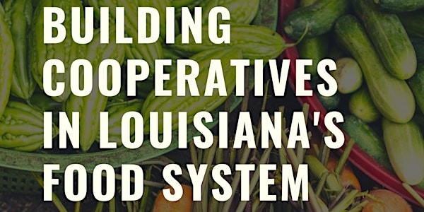 Building Cooperatives in Louisiana's Food System