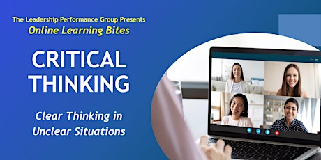 Critical Thinking: Clear Thinking in Unclear Situations (Online - Run 21) primary image