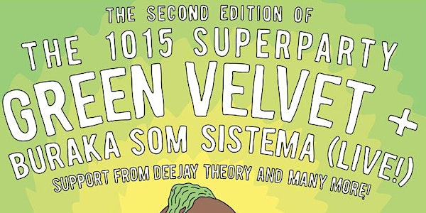 1015 Superparty No. 2: GREEN VELVET and BURAKA SOM SISTEMA live