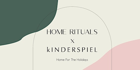 HOME FOR THE HOLIDAYS: Home Rituals x kINDERSPIEL primary image
