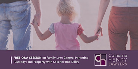 FREE Q&A SESSION on Family Law: General Parenting (Custody) and Property primary image