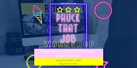 Phuck That Job Workshop • Build Your Business in a Day tickets