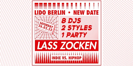 LASS ZOCKEN • INDIE vs HIPHOP • NEW DATE  26.02.22  • LIDO BERLIN billets
