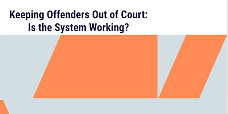 Keeping Offenders Out of Court: Is the System Working? tickets