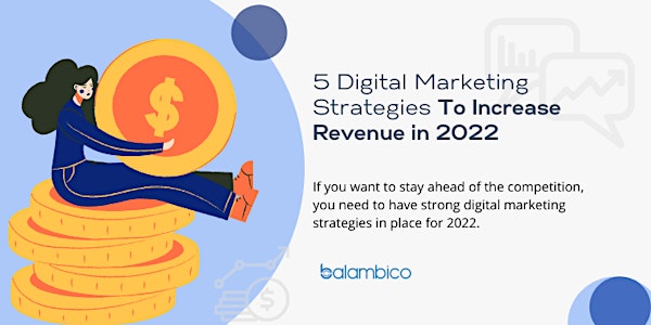 5 Digital Marketing Strategies To Increase Revenue in 2022