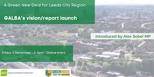 A Green New Deal for Leeds City Region: GALBA’s vision/report launch