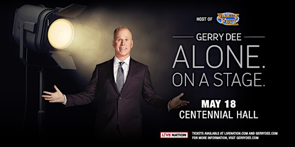 GERRY DEE: ALONE. ON A STAGE.