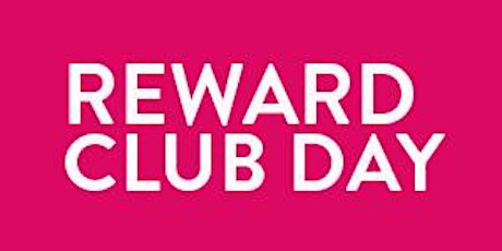 Reward Club Day - Wednesday May 11th 2016 primary image