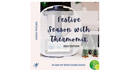 Festive Season with Thermomix-in aid of Irish Guide Dogs