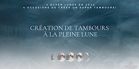 Hauptbild für Création de tambours aux lueurs des Super Lunes 2022