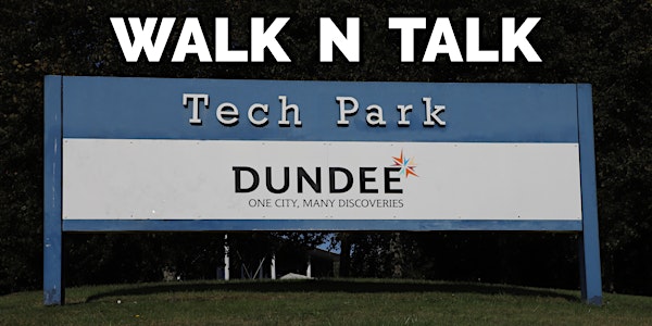 Walk N Talk in the Woods, Dundee Tech Park Tuesday 15th February 2022