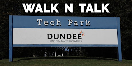 Walk N Talk in the Woods, Dundee Tech Park Tuesday 22nd March 2022 tickets