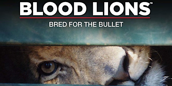 Blood Lions - Global March for Lions special screening