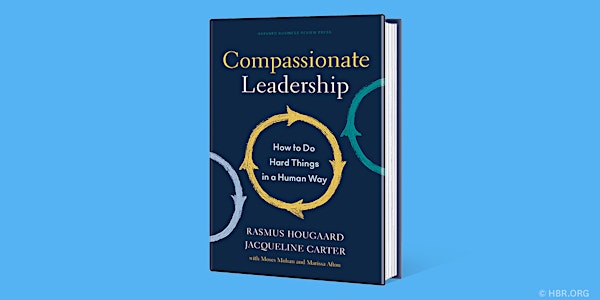 HBR Live Webinar: Compassionate Leadership